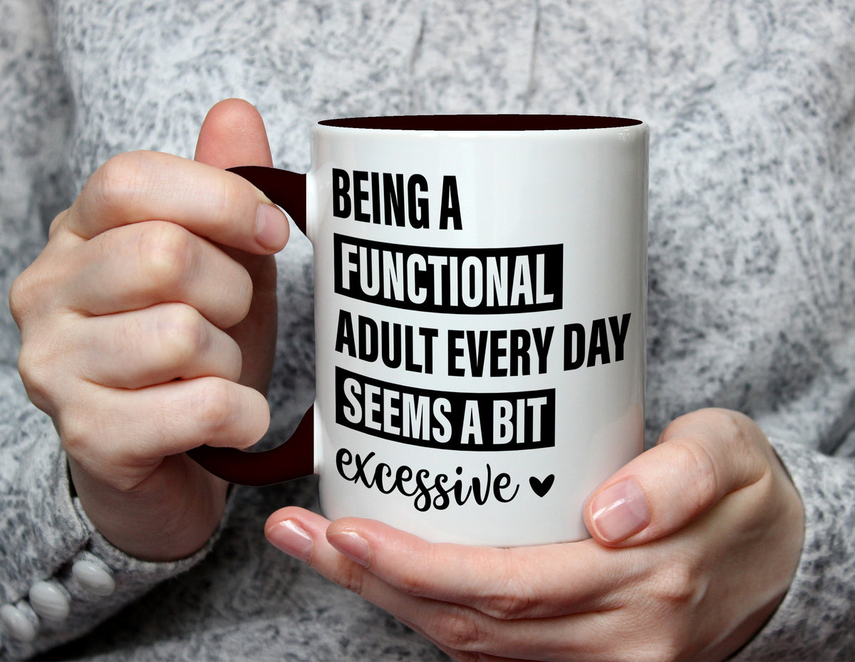 Being a Functional Adult Every Day Seems a Bit Excessive Mug - Funny Quote Mug - Black