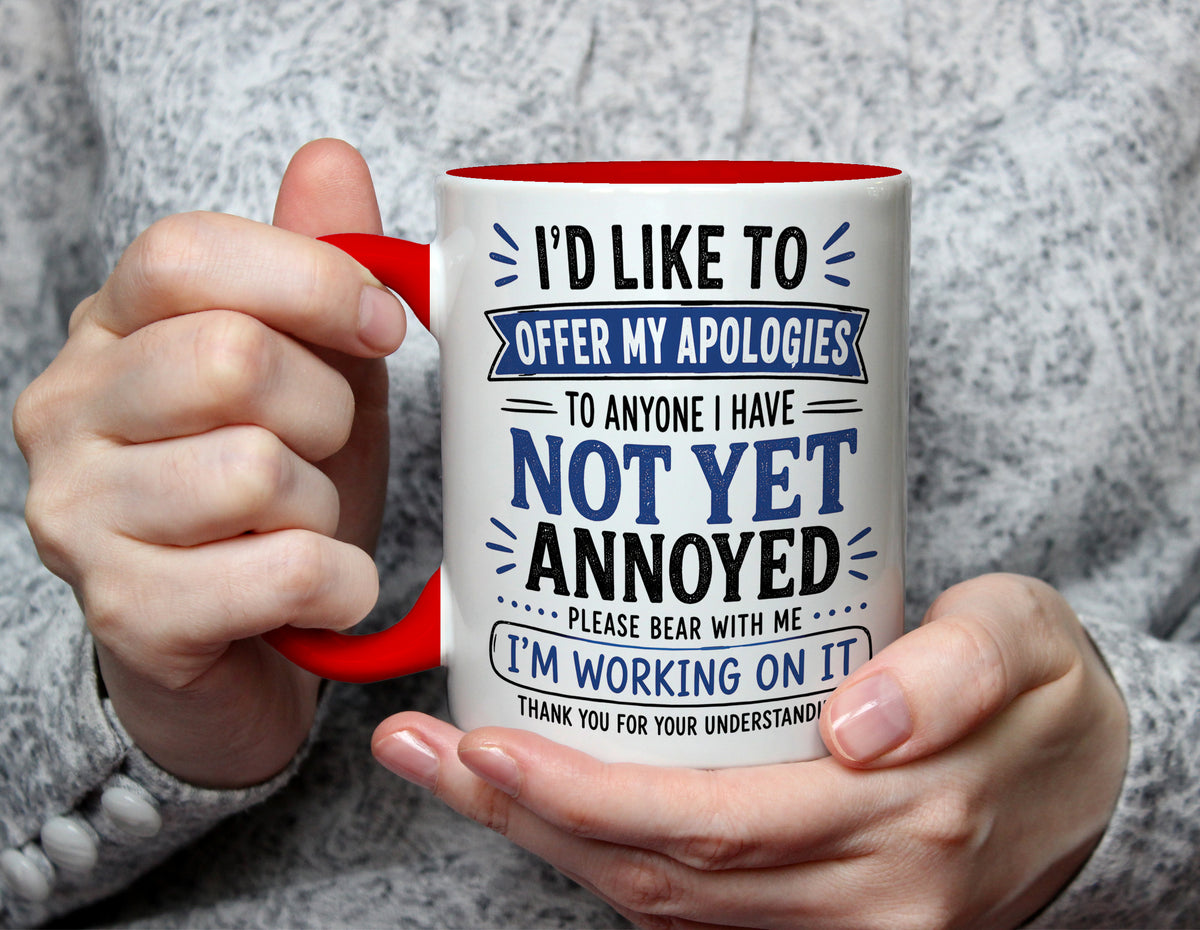 I'd Like to Offer My Apologies - Funny Annoying People Mug - Red