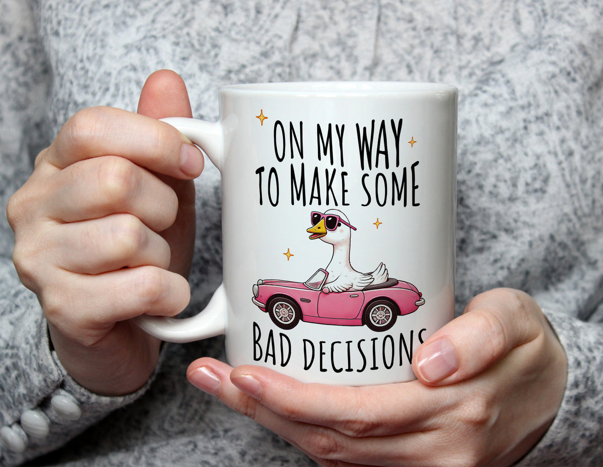 On My Way to Make Some Bad Decisions - Silly Goose Mug - White