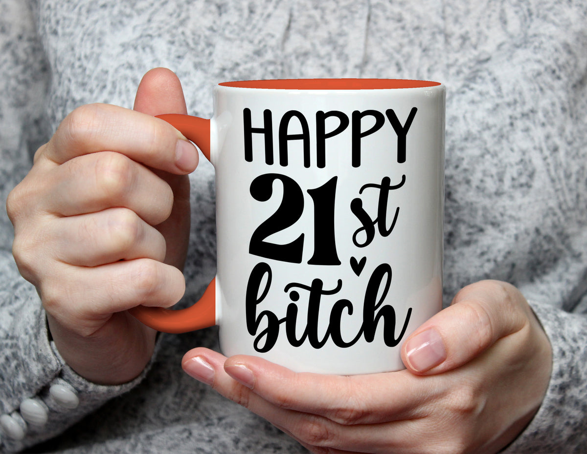 HAPPY 21st Bitch - Cheeky 21st Birthday Mug - Orange