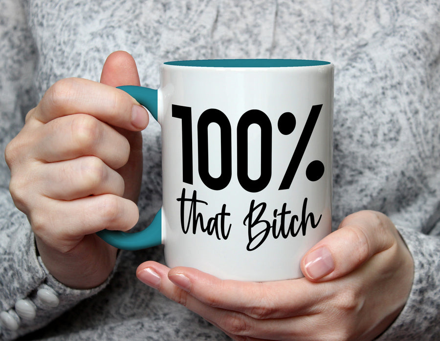 100% that Bitch - Sassy Empowerment Mug - Light Blue