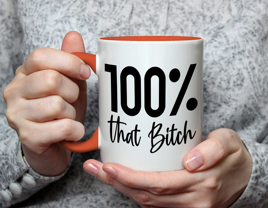 100% that Bitch - Sassy Empowerment Mug - Orange