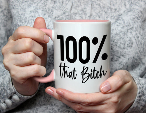 100% that Bitch - Sassy Empowerment Mug - Light Pink