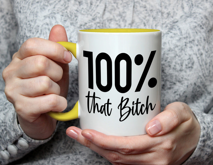 100% that Bitch - Sassy Empowerment Mug - Yellow