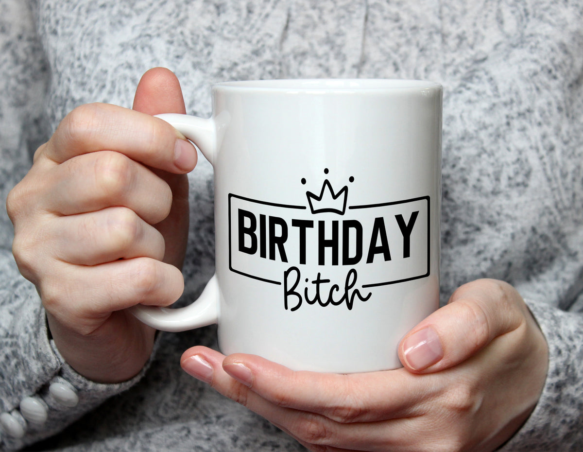 BIRTHDAY Bitch - Sassy Birthday Mug - White