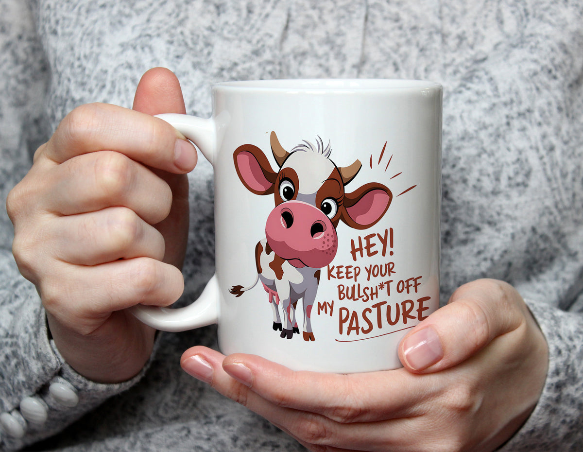 HEY! KEEP YOUR BULSHIT OFF MY PASTURE - Cheeky Cow Mug - White