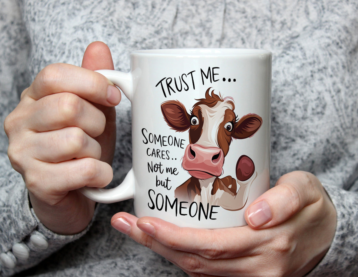 Trust Me... Someone Cares Cow Mug - Sarcastic Animal Gift Mug - White