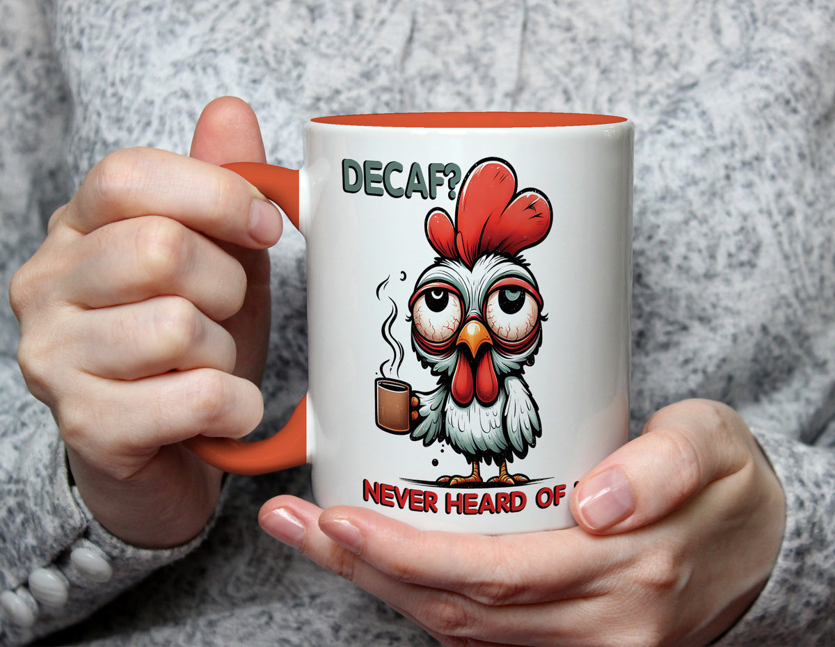 DECAF? NEVER HEARD OF IT - Funny Coffee Lover Chicken Mug - Orange