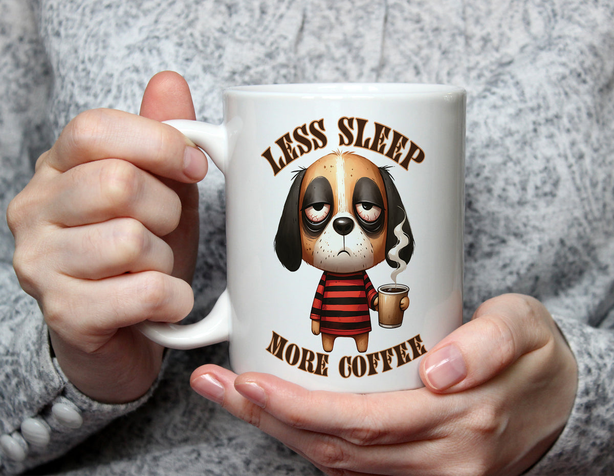 Less Sleep More Coffee - Funny Tired Dog Coffee Mug - White