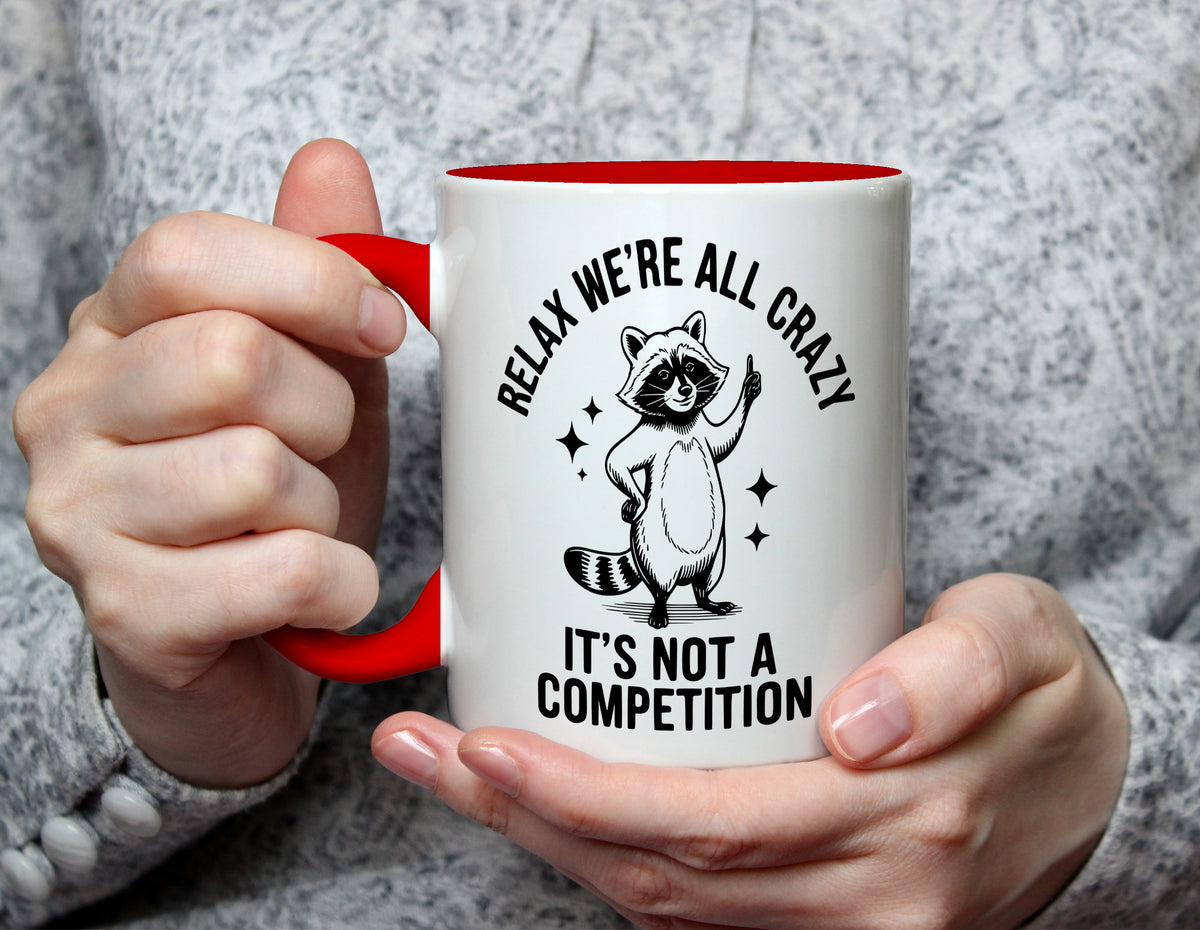 RELAX WE'RE ALL CRAZY IT'S NOT A COMPETITION - Funny Raccoon Mug - Red
