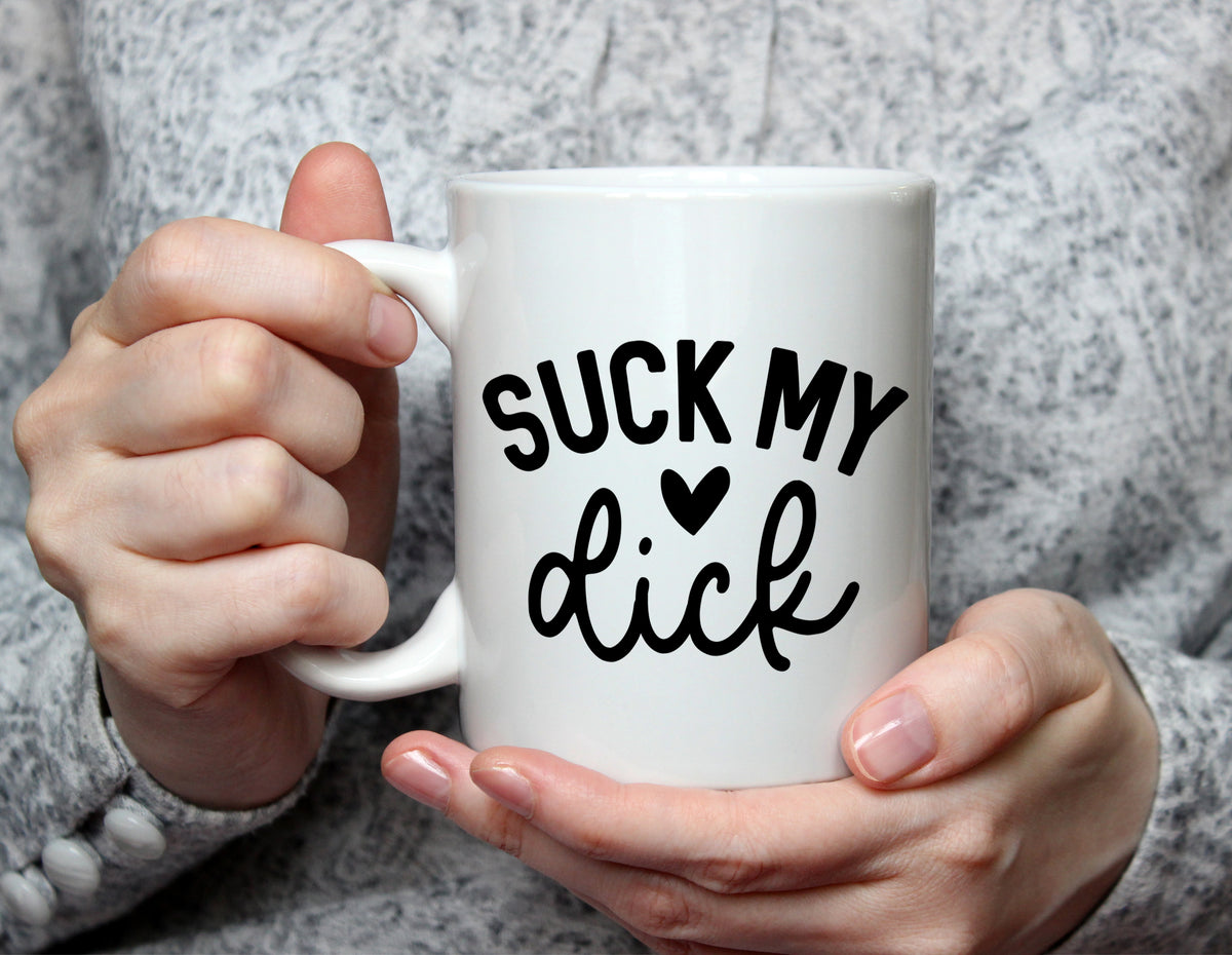 SUCK MY dick - Cheeky Rude Mug - White