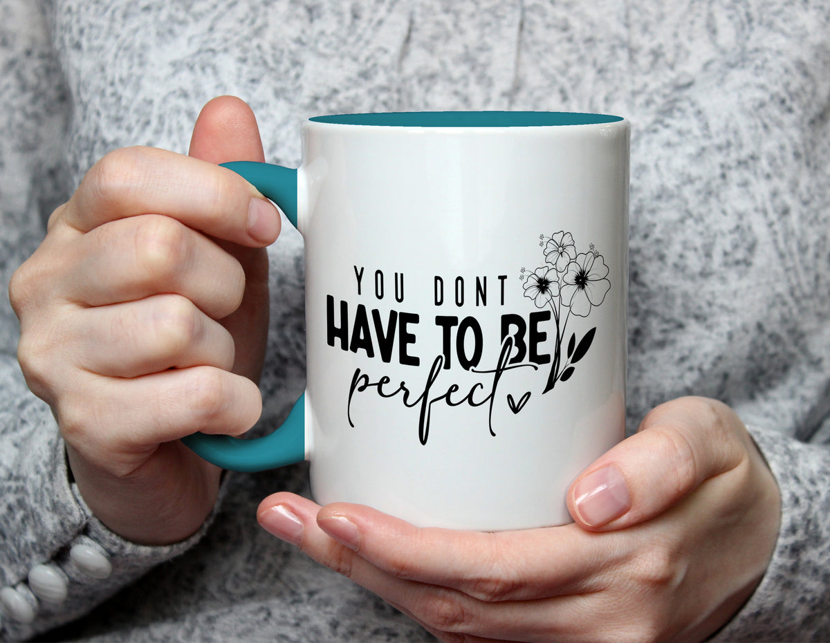 You Don't Have To Be Perfect - Positive Quote Floral Mug - Light Blue
